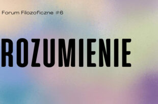 Forum Filozoficzne #6 Rozumienie – spotkanie z dr hab. Michałem Januszkiewiczem prof. UAM