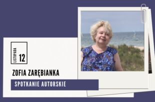 Spotkanie z Zofią Zarębianką w ramach Bydgoskiej Środy Literackiej