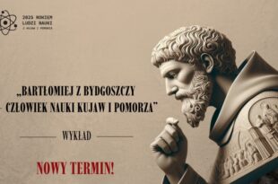 Bartłomiej z Bydgoszczy – człowiek nauki Kujaw i Pomorza - nowy TERMIN!