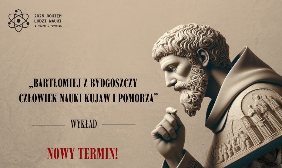 Bartłomiej z Bydgoszczy – człowiek nauki Kujaw i Pomorza - nowy TERMIN!