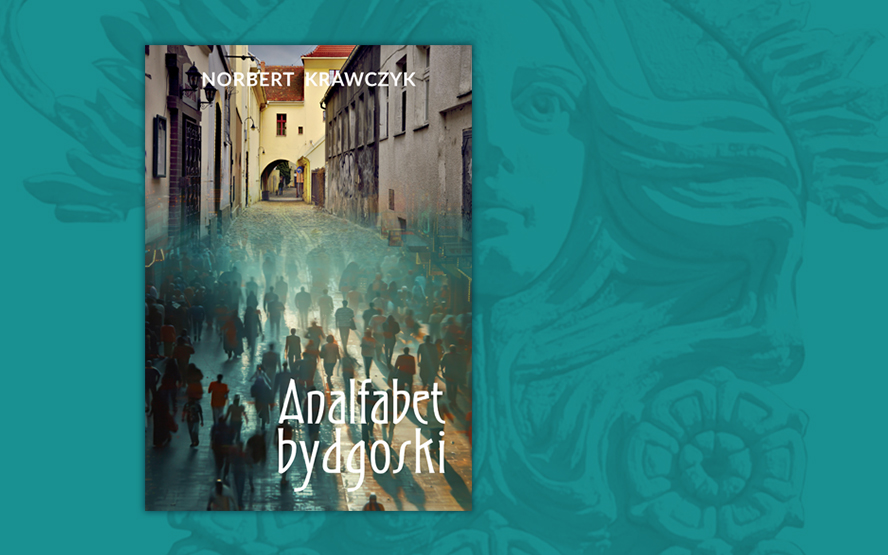 Czytajmy się!: Analfabet tajemnic bydgoskich – premiera książki Norberta Krawczyka