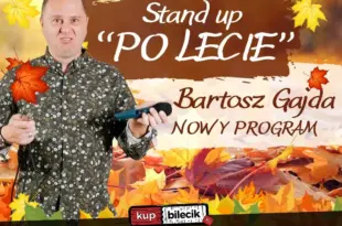 Stand-up: Bartosz Gajda - NOWY PROGRAM pt. "PO LECIE"