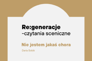 Re:generacje — czytanie sceniczne | Nie jestem jakaś chora 