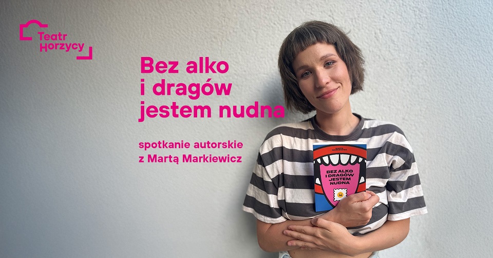 Spotkanie autorskie z Martą Markiewicz – wokół książki i spektaklu
