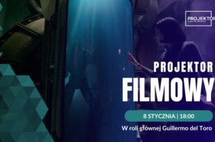 Styczniowy projektor filmowy z Guillermo del Toro!