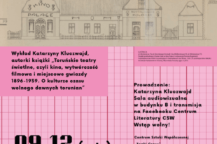 Wokół architektury: wykład Katarzyny Kluczwajd, autorki książki "Toruńskie teatry świetlne, czyli kina, wytwórczość filmowa i miejscowe gwiazdy 1896-1939. O kulturze czasu wolnego dawnych torunian"