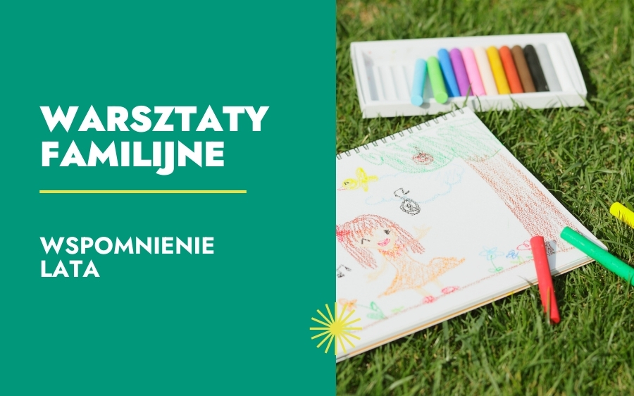 Wspomnienie lata – warsztaty familijne