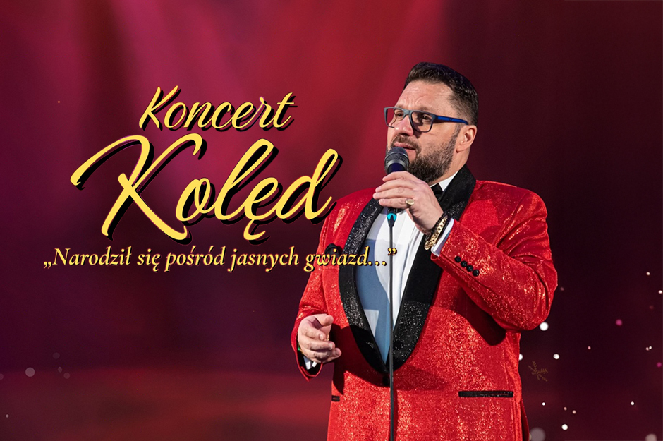 Koncert Kolęd – „Narodził się pośród jasnych gwiazd…”