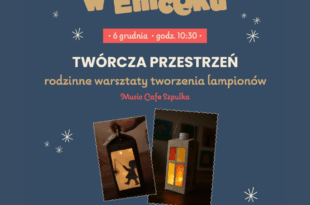 Mikołajki w Emceku: Twórcza przestrzeń | rodzinne warsztaty tworzenia lampionów