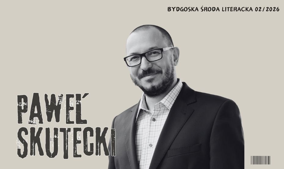 Bydgoska Środa Literacka – Paweł Skutecki