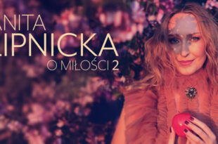 ANITA LIPNICKA O MIŁOŚCI 2