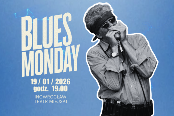 BLUES MONDAY – ROZPOCZNIJ TYDZIEŃ W RYTMIE PRAWDZIWEGO BLUESA!