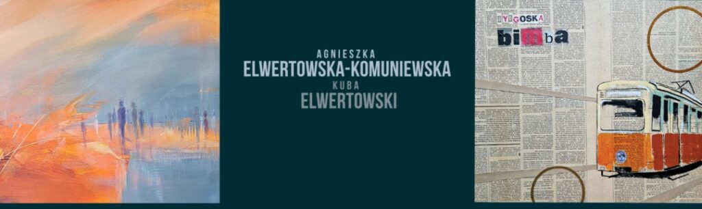 Kolektyw II –  Agnieszka Elwertowska-Komuniewska i Jakub Elwertowski – wystawa
