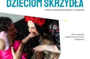 Ludzie, którzy dali dzieciom skrzydła. Poznaj bydgoskie rodziny zastępcze – wystawa fotografii Anety Nowackiej
