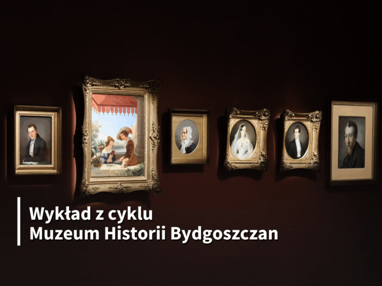Maksymilian Antoni Piotrowski i jego rodzina – wykład Kamila Ściesińskiego z cyklu Muzeum Historii Bydgoszczan
