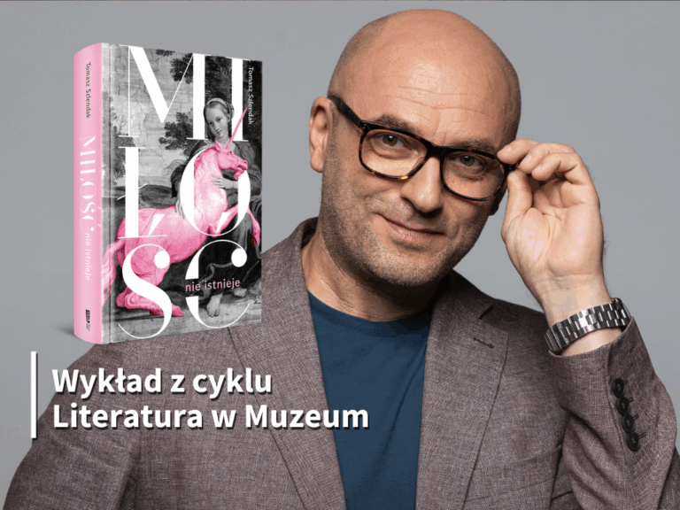 Spotkanie autorskie z prof. dr. hab. Tomaszem Szlendakiem i promocja książki „Miłość nie istnieje. Związki, randki i życie solo w XXI wieku” z cyklu Literatura w Muzeum