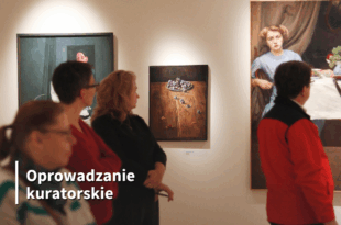 Oprowadzanie kuratorskie po wystawie „Obrazy nie-/rzeczywistości. Między fikcją a rzeczywistością”