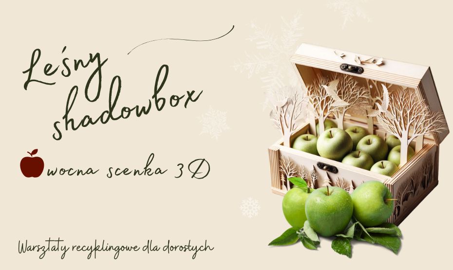 Leśny shadowbox – owocna scenka 3D. Warsztaty recyklingowe dla dorosłych.