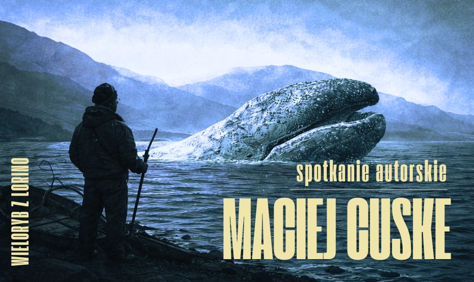 Spotkanie autorskie z Maciejem Cuske połączone z pokazem filmu Wieloryb z Lorino!