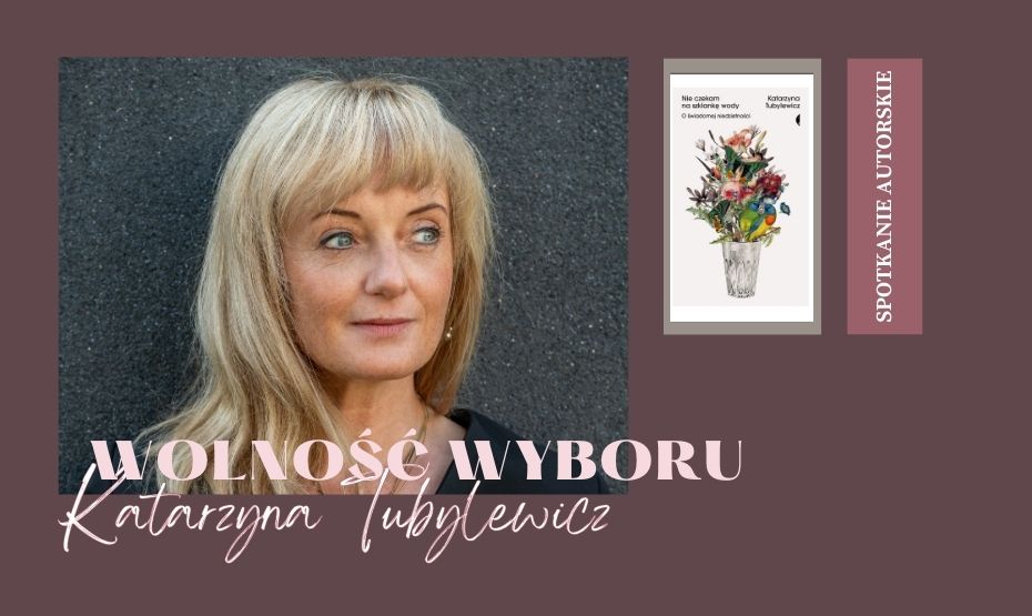 Mieć czy nie mieć – o to jest pytanie? – spotkanie autorskie z Katarzyną Tubylewicz