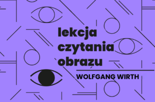 Lekcja czytania obrazu: Wolfgang Wirth