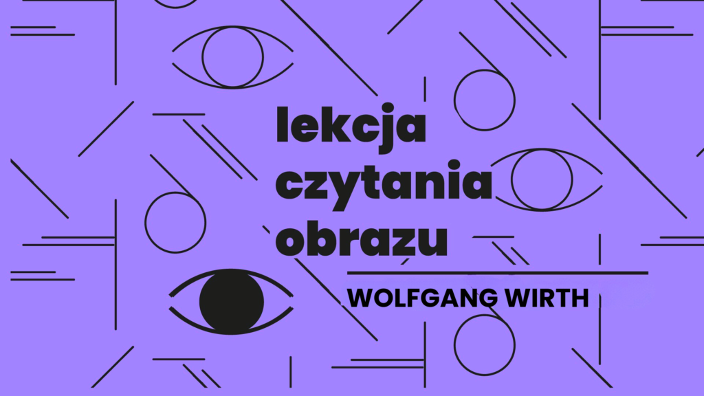 Lekcja czytania obrazu: Wolfgang Wirth
