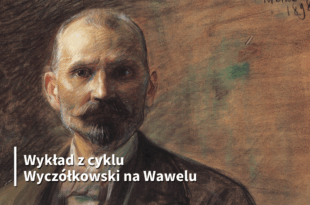 Rezydencja królewska na Wawelu oczami Wyczółkowskiego – wykład dr Anny Ziemlewskiej, z cyklu Wyczółkowski na Wawelu