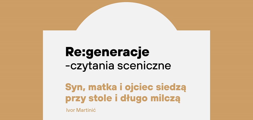 Re:generacje – czytanie sceniczne: Syn, matka i ojciec siedzą przy stole i długo milczą