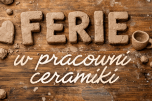 Ferie w Pracowni Ceramiki