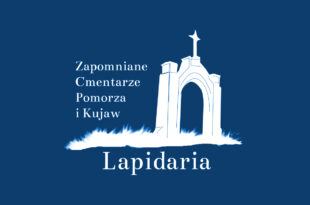 Lapidaria – Zapomniane cmentarze Kujaw i Pomorza