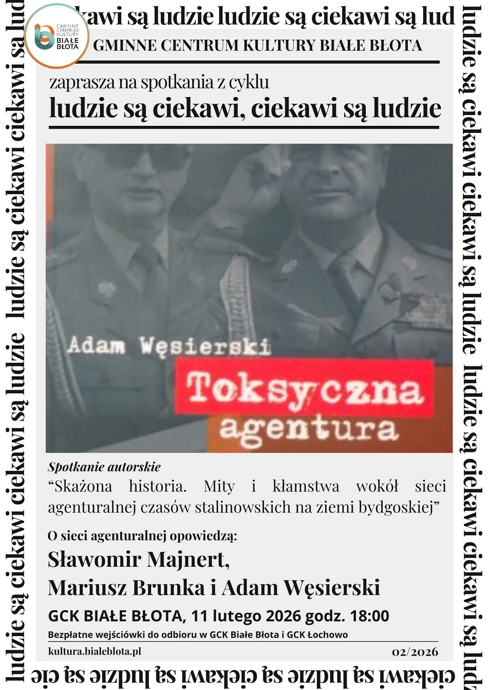 Ciekawi są ludzie, ludzie są ciekawi: Skażona historia. Mity i kłamstwa wokół sieci agenturalnej czasów stalinowskich na ziemi bydgoskiej