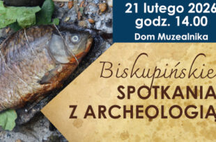 Biskupińskie Spotkania z Archeologią. "Klimat a pożywienie od paleolitu do wczesnej epoki żelaza"