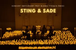 Koncert wśród tysiąca świec: Sting & Sade