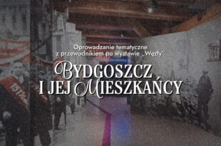 Oprowadzanie tematyczne z przewodnikiem po wystawie „Węzły” – Bydgoszcz i jej mieszkańcy