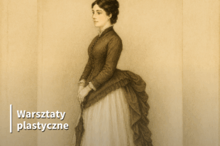 "Jak wyglądała dama w XIX wieku?" Warsztaty plastyczne dla dzieci i młodzieży