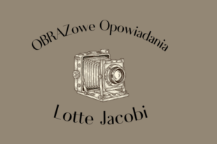 OBRAZowe OPOWIADANIA: Lotte Jacobi