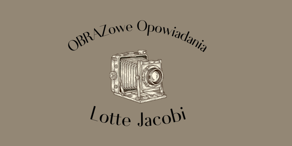 OBRAZowe OPOWIADANIA: Lotte Jacobi