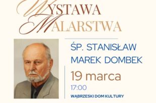 Wystawa śp. Stanisława Dombka w WDK