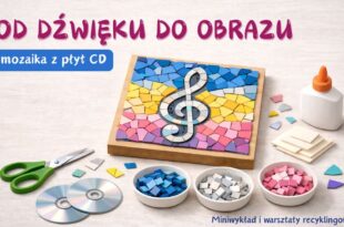 Od dźwięku do obrazu – mozaika z płyt CD. Miniwykład i warsztaty recyklingowe