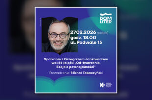 Spotkanie z Grzegorzem Jankowiczem wokół książki "Od-tworzenie. Eseje o potencjalności"