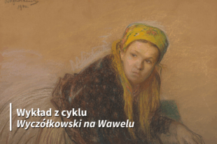 "U stóp Wawelu – Kraków i jego mieszkańcy w twórczości Leona Wyczółkowskiego" - wykład dr Anny Ziemlewskiej