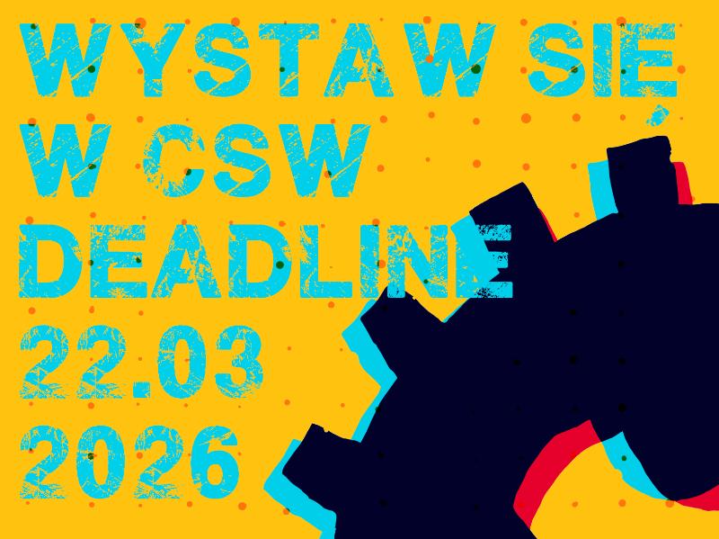 WYSTAW SIĘ W CSW 2026