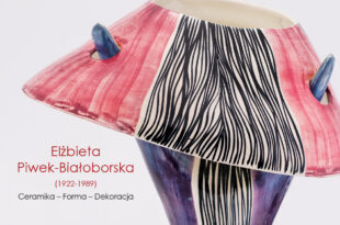 Wernisaż wystawy „Elżbieta Piwek-Białoborska (1922–1989). Ceramika – Forma – Dekoracja”