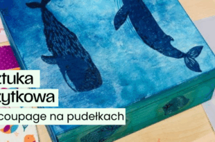 Sztuka użytkowa: Decoupage na pudełkach