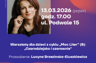 Warsztaty dla dzieci z cyklu Moc Liter (8): Czarodziejsko i czarownie