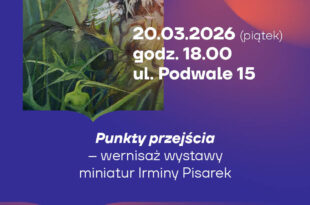Punkty przejścia – wernisaż wystawy miniatur Irminy Pisarek