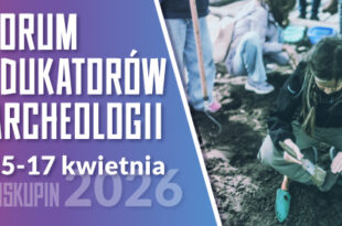 Forum Edukatorów Archeologii