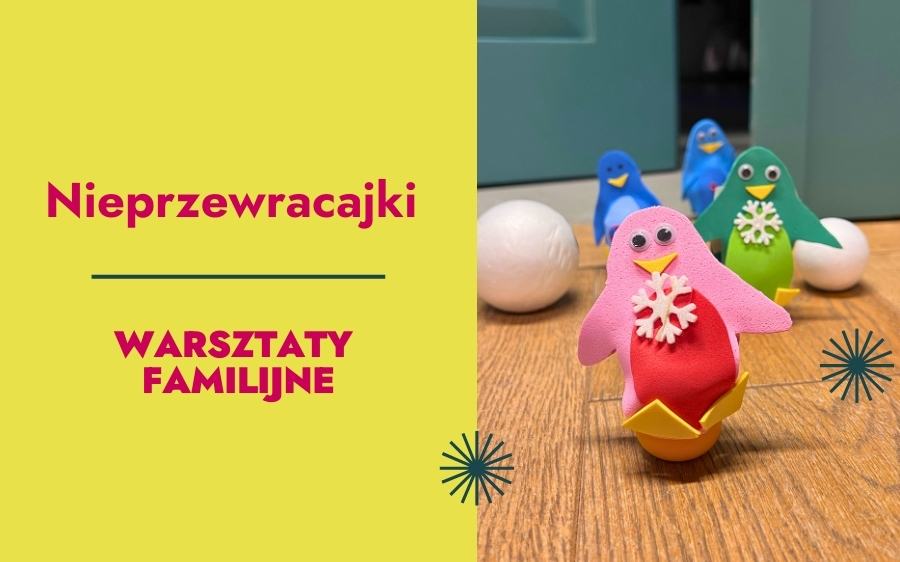 Nieprzewracajki – warsztaty familijne na wystawie SOWA