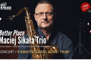 Jazz w pałacu: Maciej Sikała Trio - Better Place