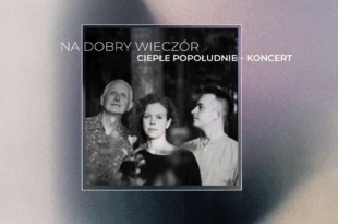 Na dobry wieczór: Ciepłe Popołudnie – koncert